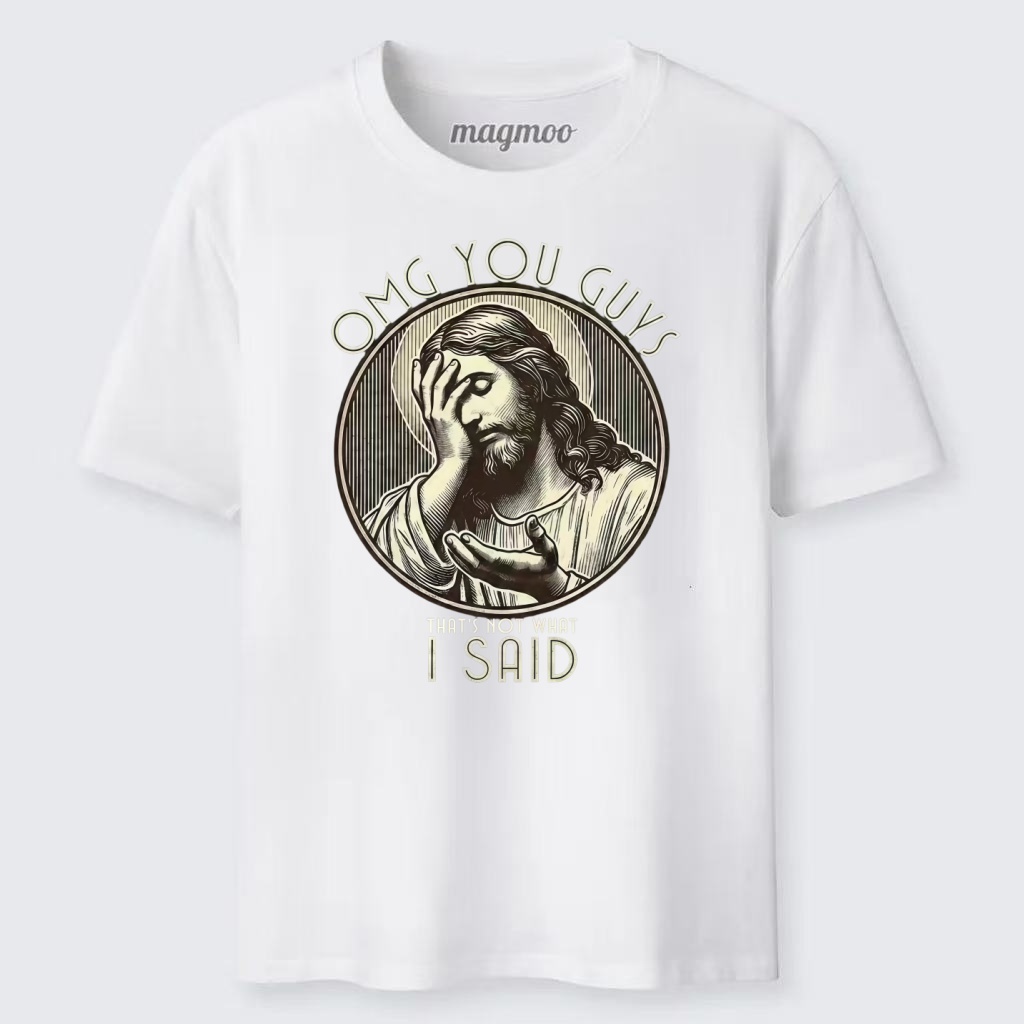 Magmoo OMG You Guys That's Not What I Said T-shirt