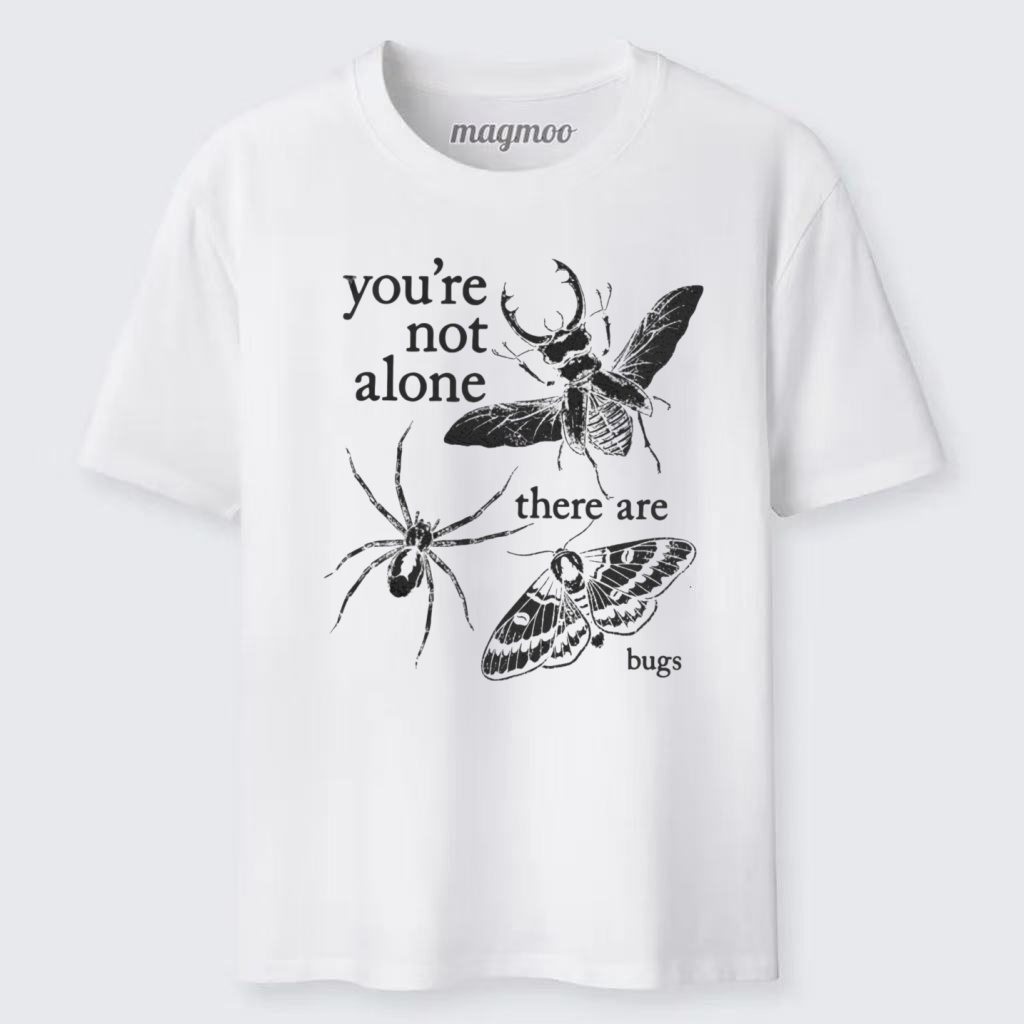 Magmoo You're Not Alone There Are Bugs Classic T-shirt