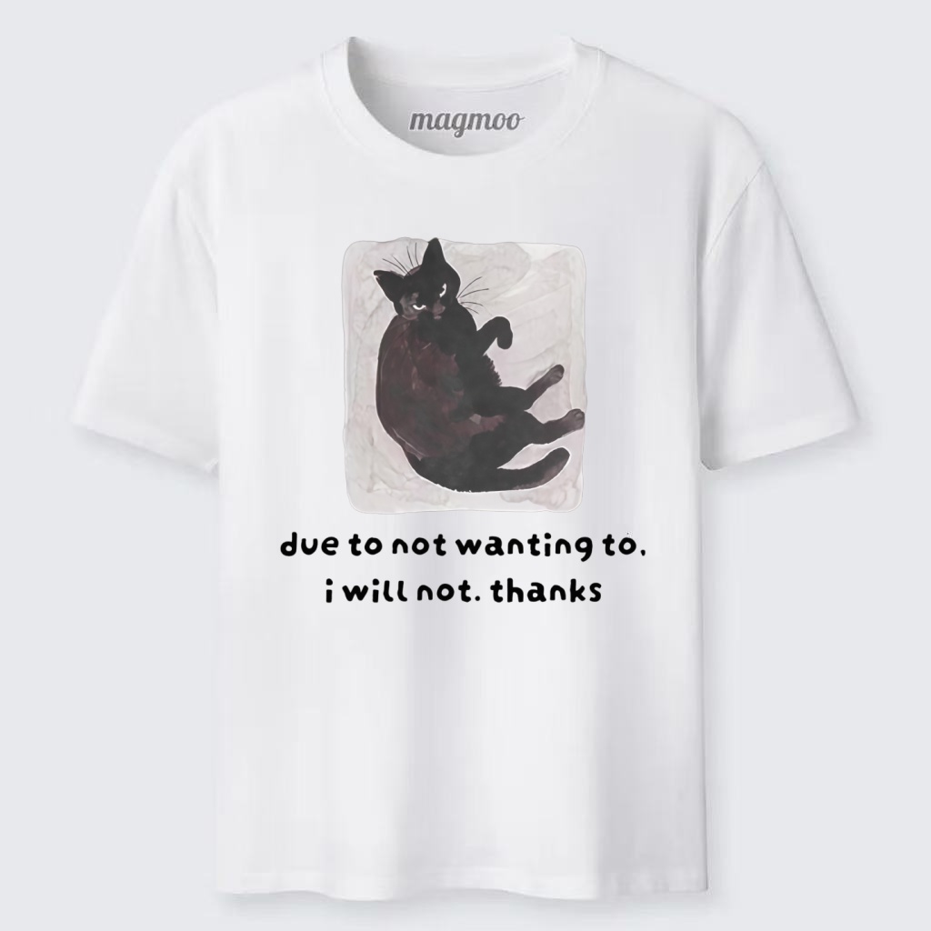 Magmoo Due To Not Wanting To I Will Not Thanks Classic T-shirt