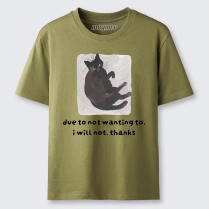Magmoo Due To Not Wanting To I Will Not Thanks Classic T-shirt