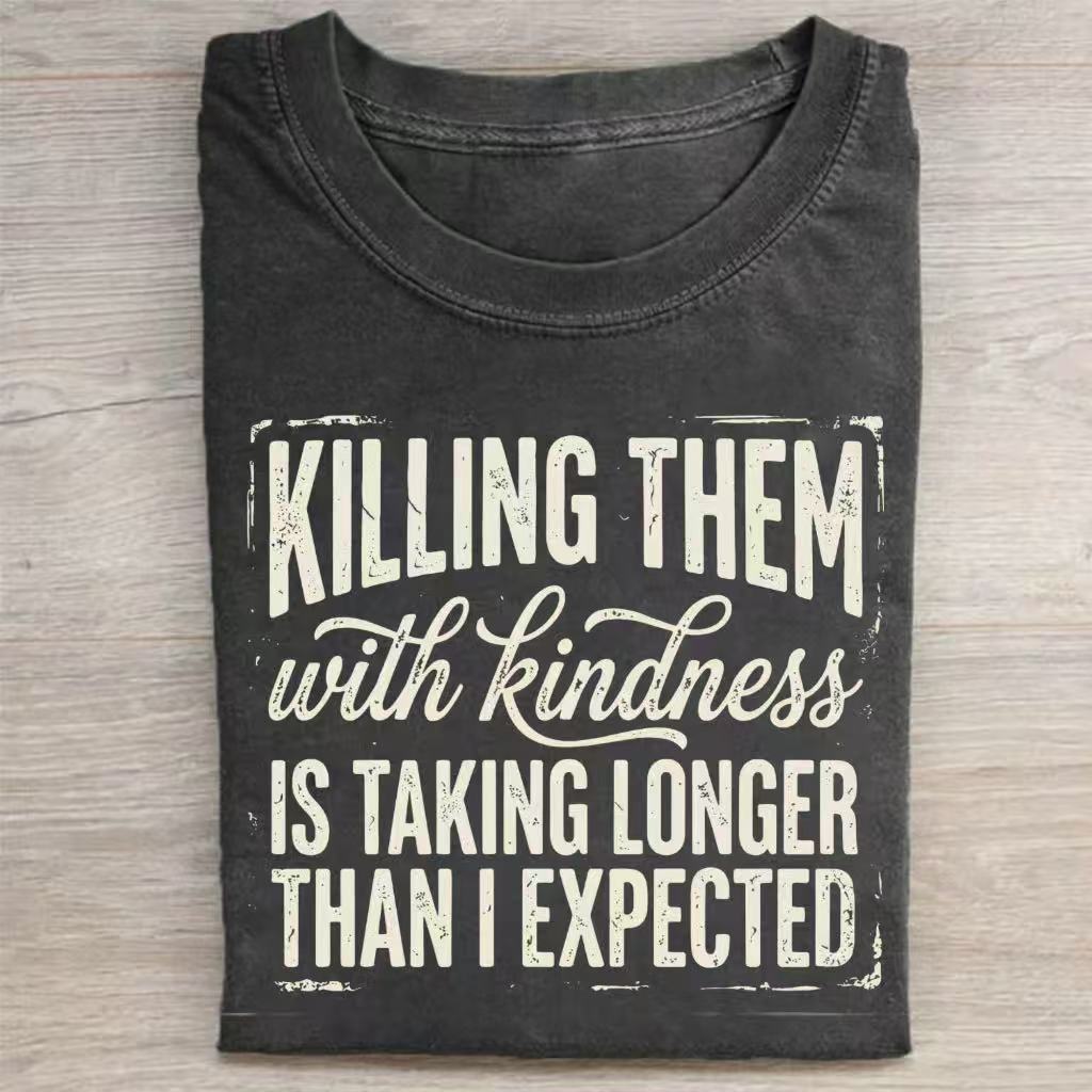 Killing Them With Kindness Funny Sarcastic T‑Shirt