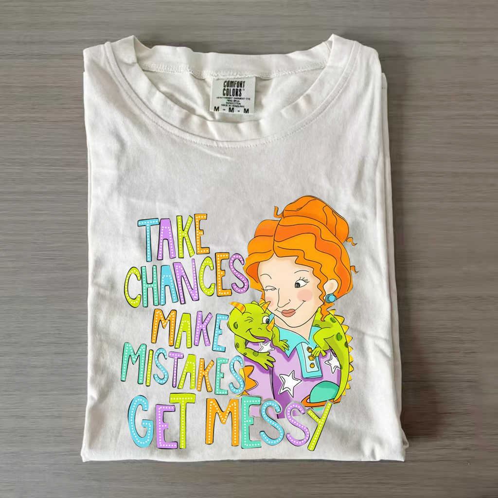Take Chances Make Mistakes Get Messy T-shirt
