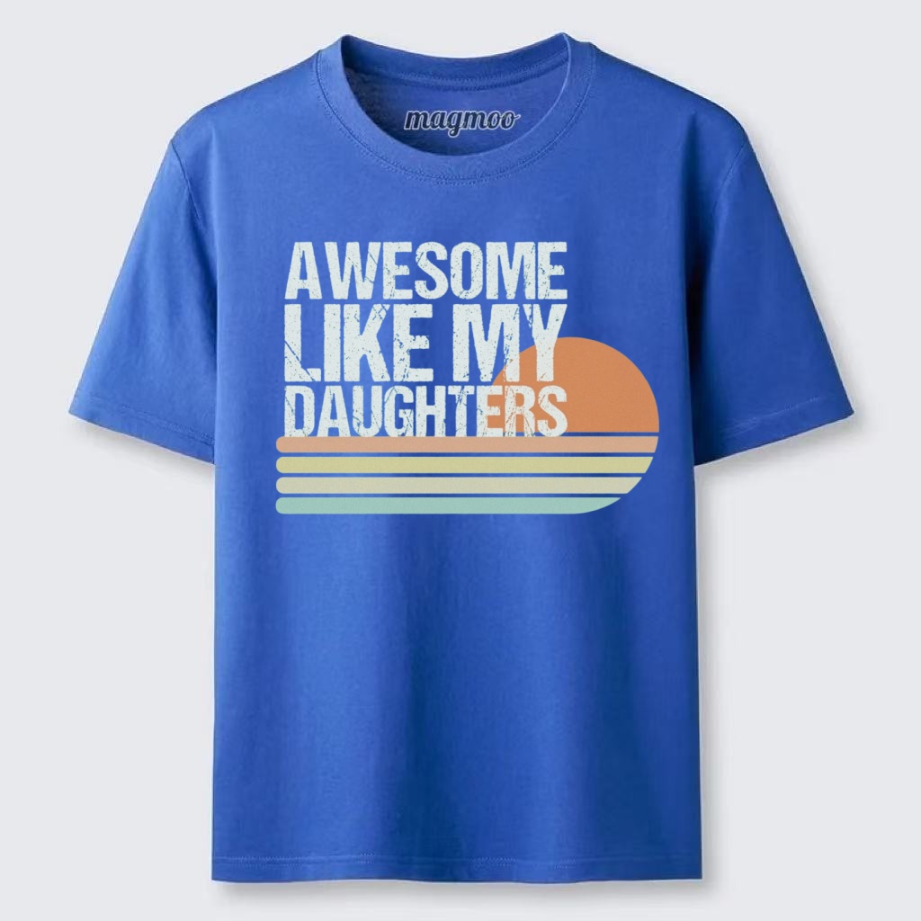 Magmoo Awesome Like My Daughters T-shirt