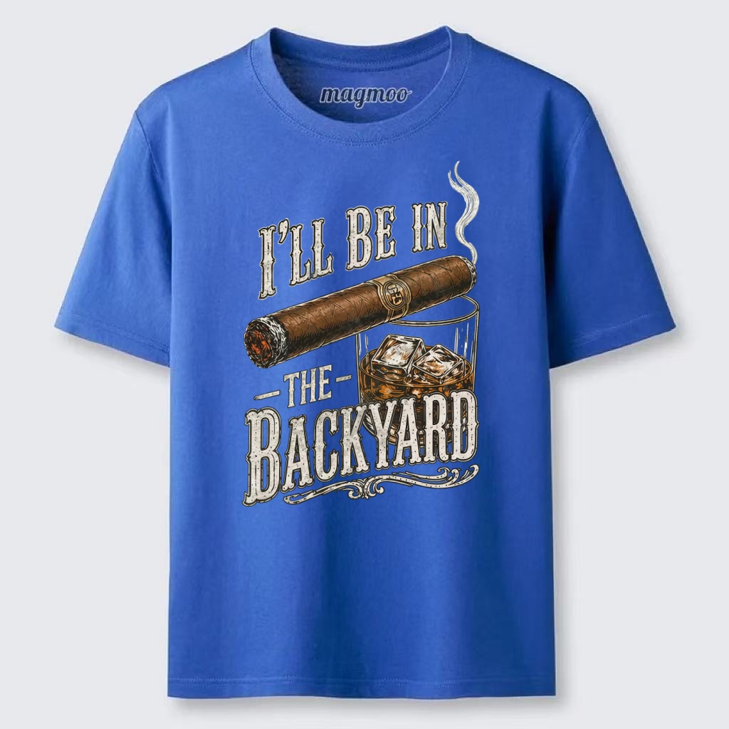 Magmoo I'll Be In The Backyard Dad T-shirt