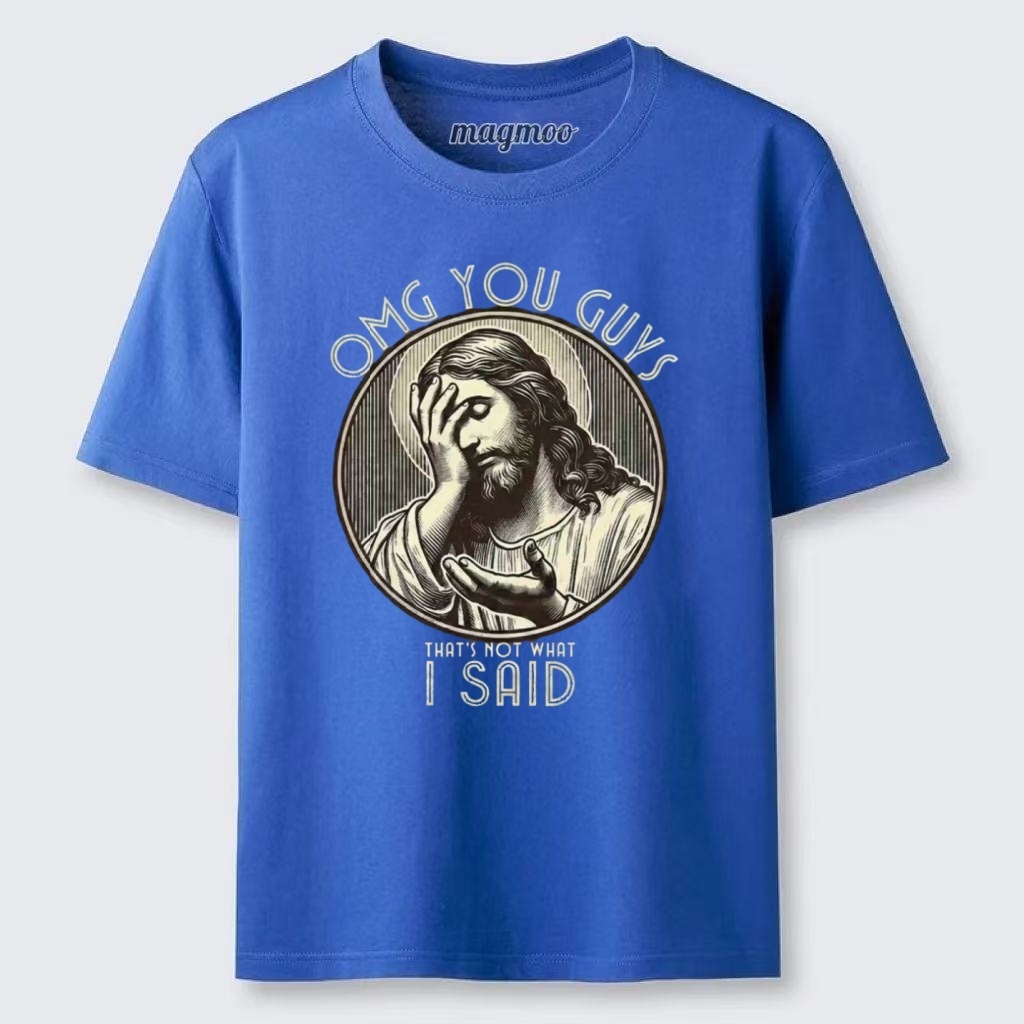 Magmoo OMG You Guys That's Not What I Said T-shirt