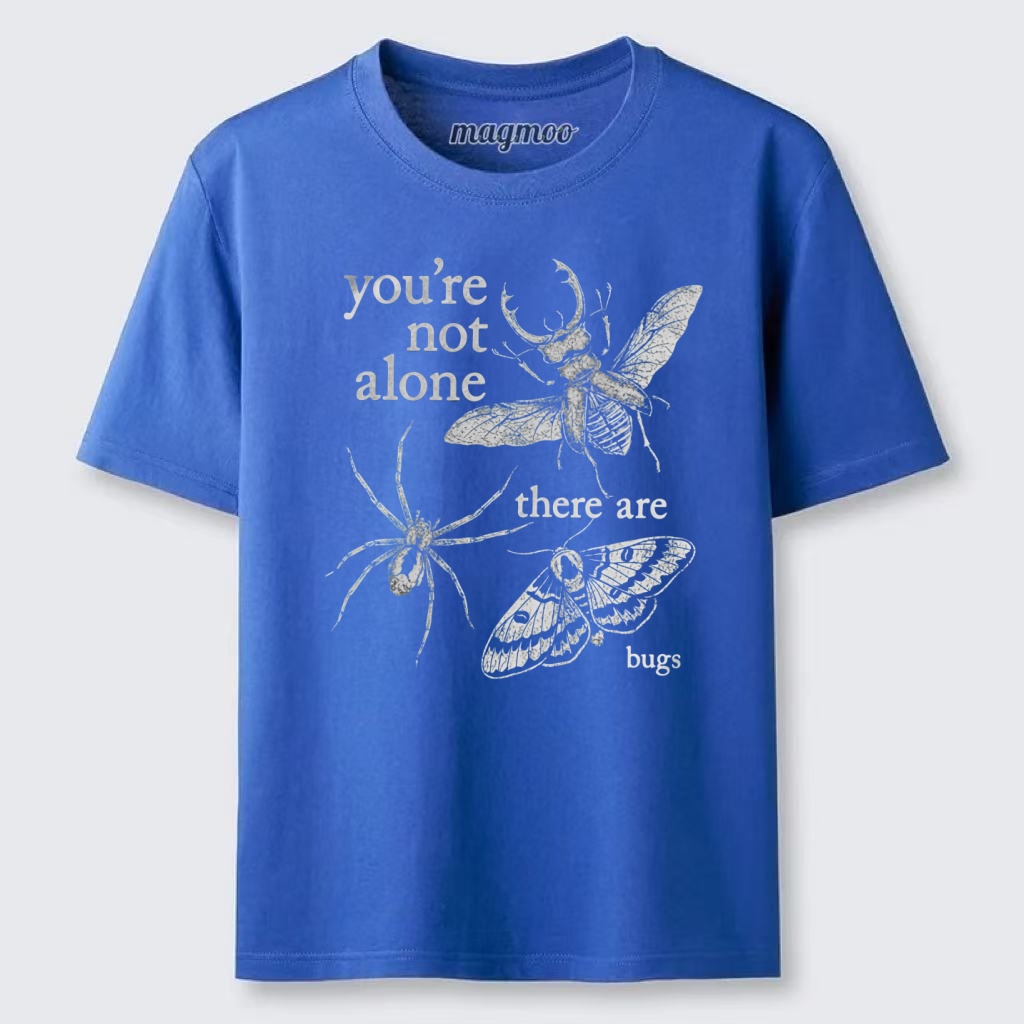 Magmoo You're Not Alone There Are Bugs Classic T-shirt