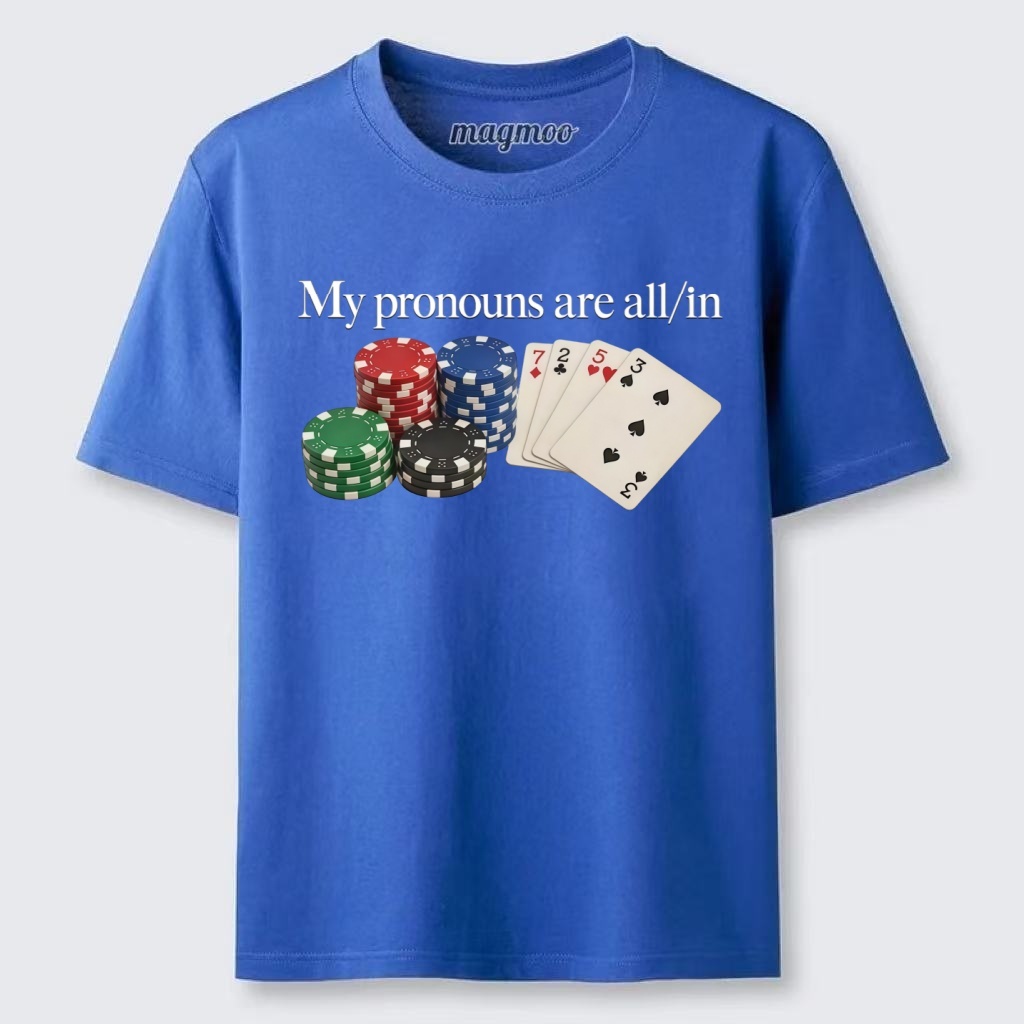 Magmoo My Pronouns Are All In Classic T-shirt