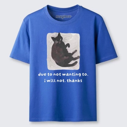 Magmoo Due To Not Wanting To I Will Not Thanks Classic T-shirt