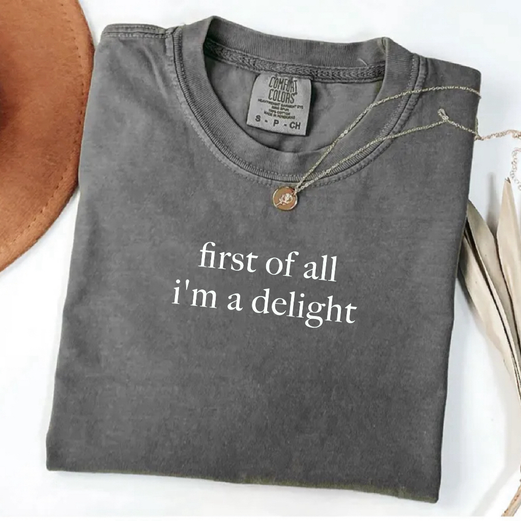 Comfort Colors First Of All I'm A Delight T-Shirt