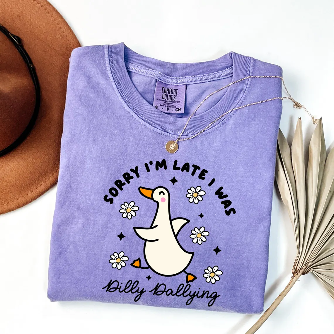 Sorry I'm Late I Was Dilly Dallying Goose Shirt