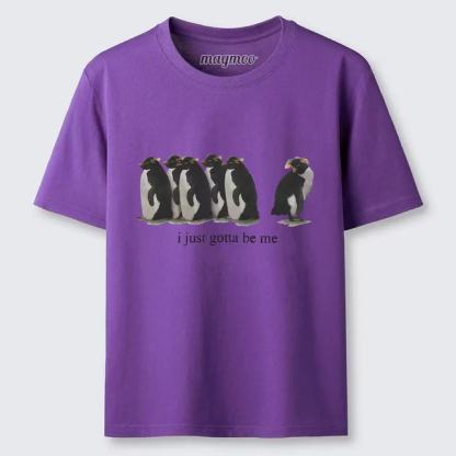 Magmoo I Just Gotta Be Me Penguin T-shirt