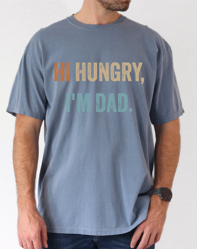 Comfort Colors Hi Hungry I'm Dad T-shirt