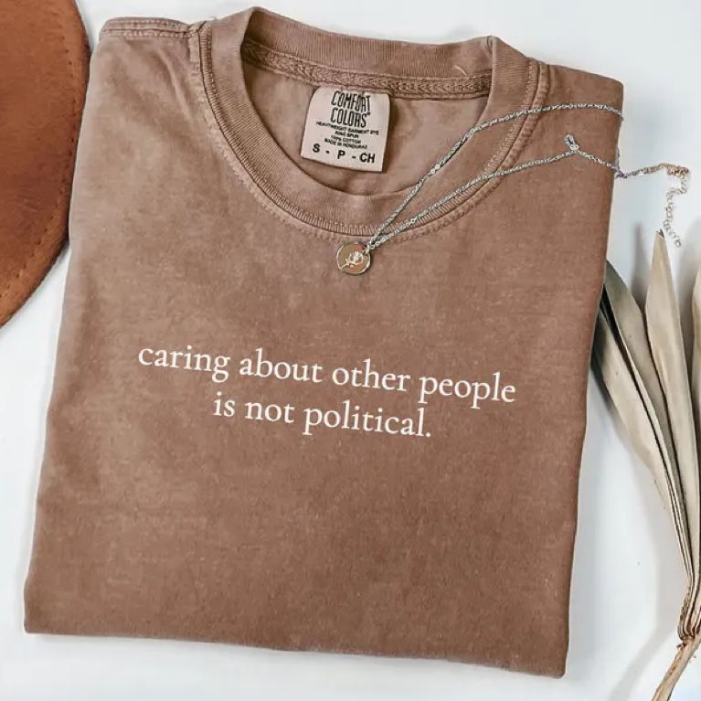 Caring About Other People Is Not Political Shirt