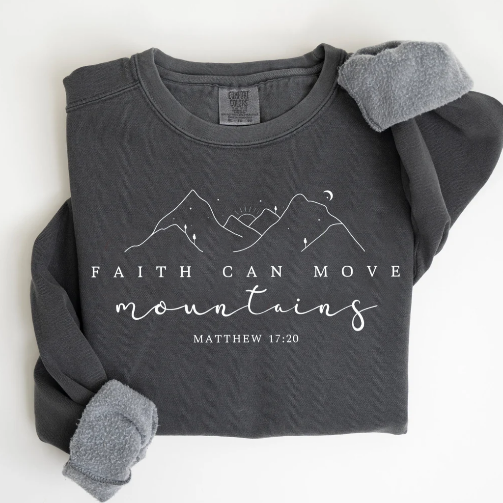 Faith Can Move Mountains Shirt/Sweatshirt