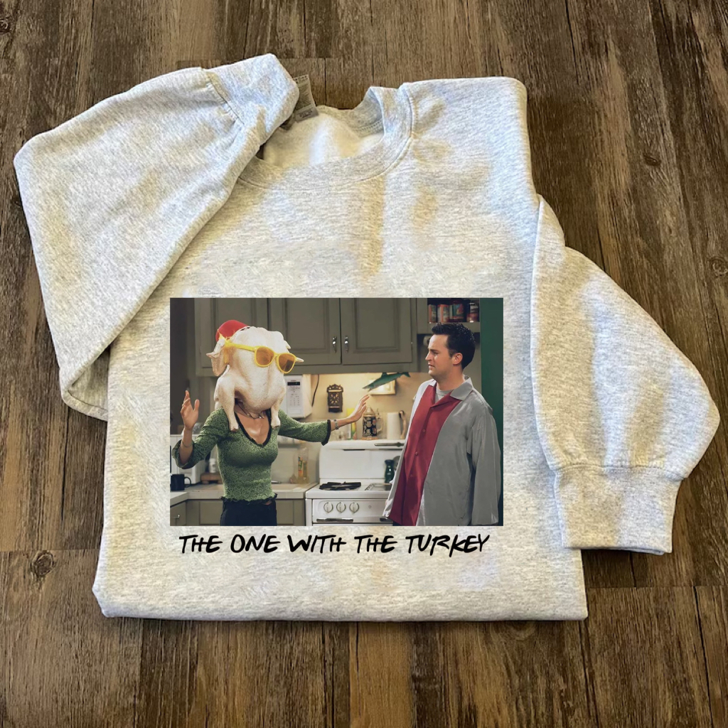The One With The Turkey Sweatshirt