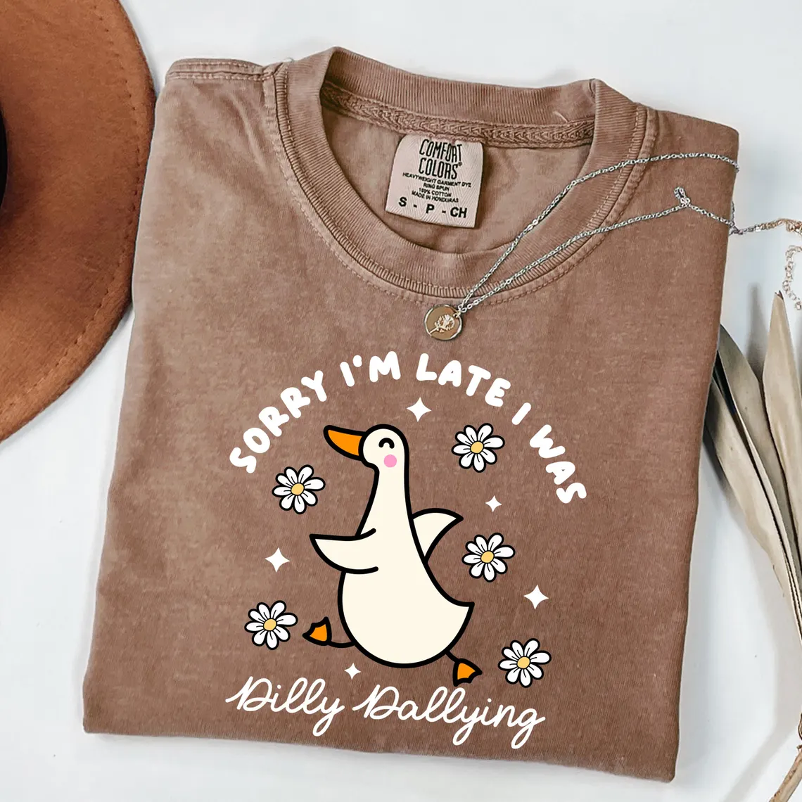 Sorry I'm Late I Was Dilly Dallying Goose Shirt