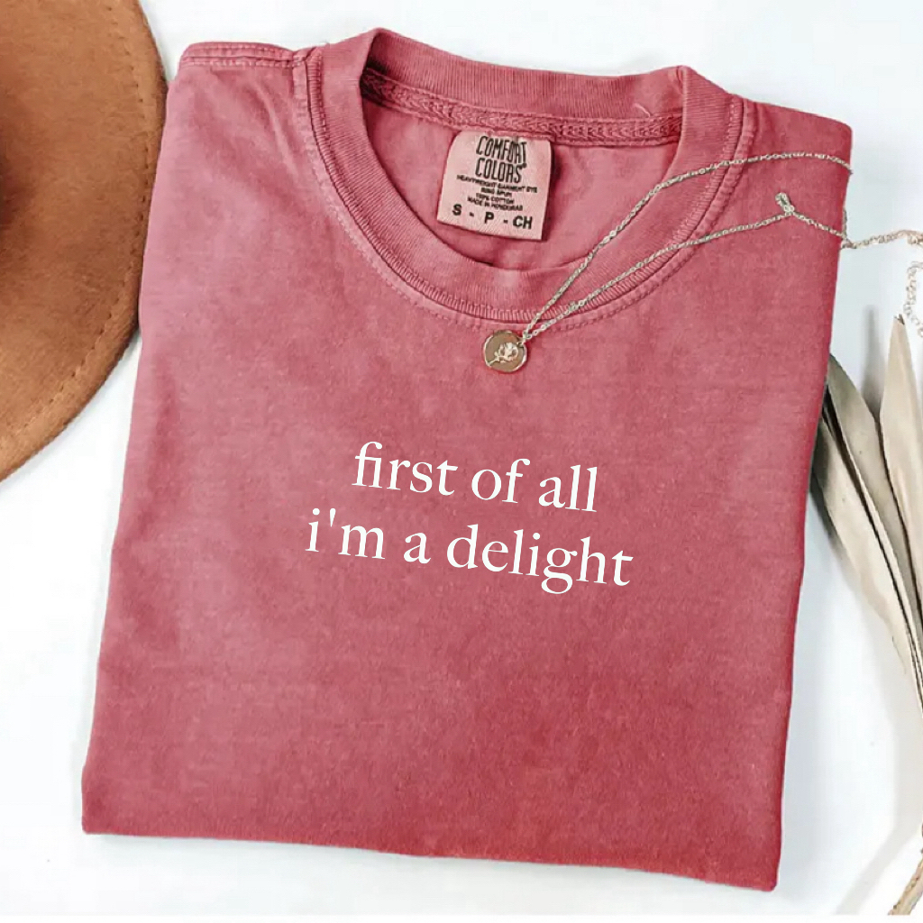 Comfort Colors First Of All I'm A Delight T-Shirt