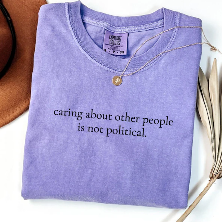 Caring About Other People Is Not Political Shirt