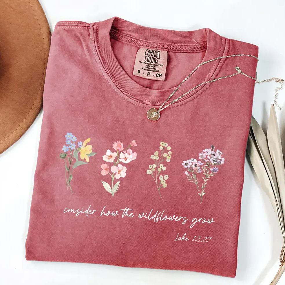 Luke 12:27 Consider How The Wildflowers Grow Shirt