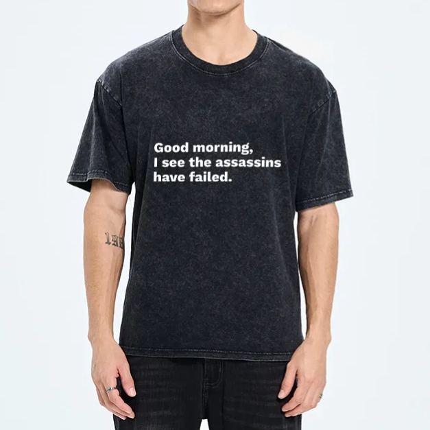 Magmoo Assassins Failed Morning Quote Art Washed T-Shirt
