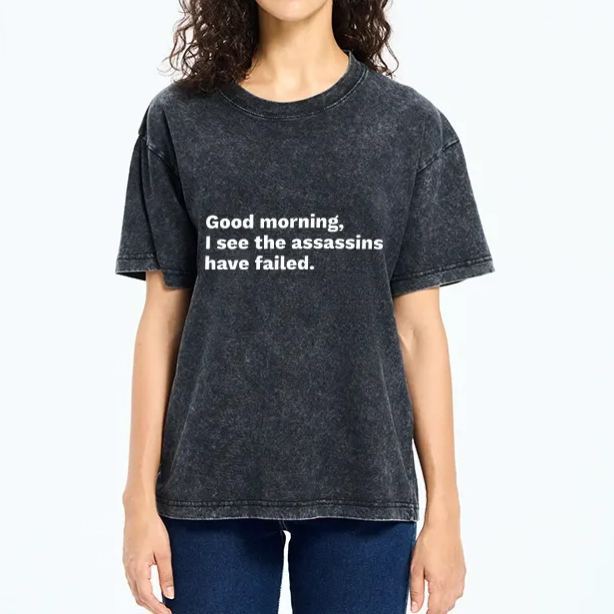 Magmoo Assassins Failed Morning Quote Art Washed T-Shirt