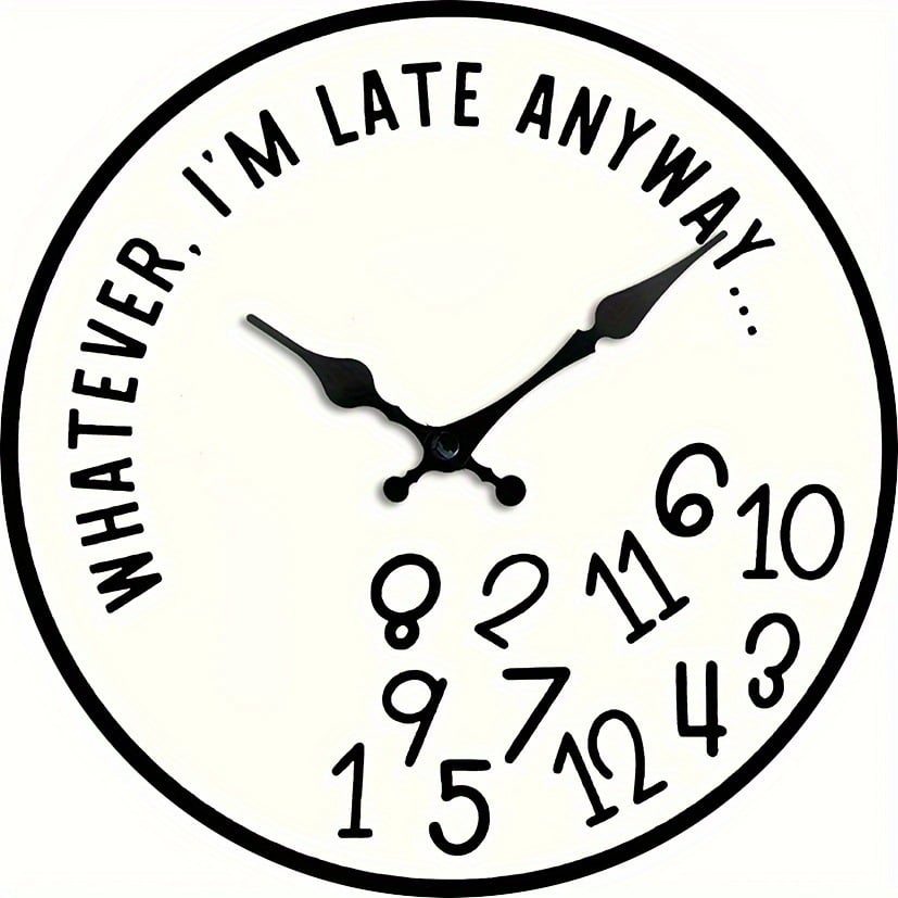 "Whatever, I'm Late Anyway" Funny Wall Clock