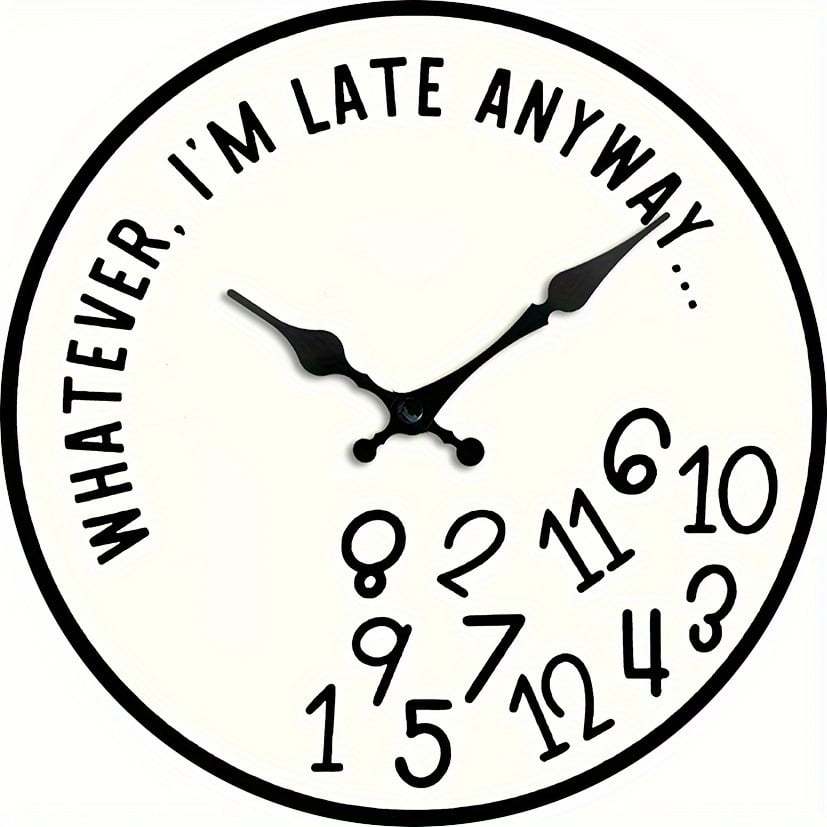 "Whatever, I'm Late Anyway" Funny Wall Clock