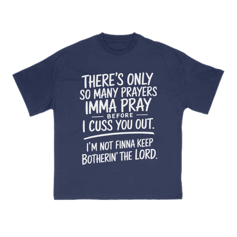 There's Only So Many Prayers Imma Pray Before I Cuss You Out Print T-shirt - Navy Blue - US16-18(2XL) - image 11