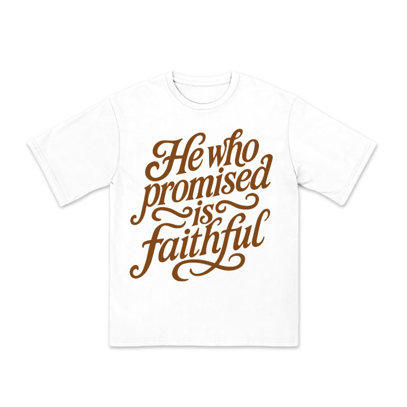 Unisex 100% Cotton He Who Promised Is Faithful Print T-shirt