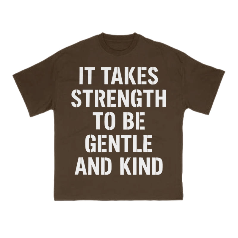 It Takes Strength To Be Gentle And Kind Print T-shirt - Coffee - US16-18(2XL) - image 6