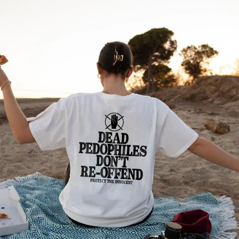 Unisex Dead Pedophiles Don't Re-offend Protect The Innocent Print T-shirt