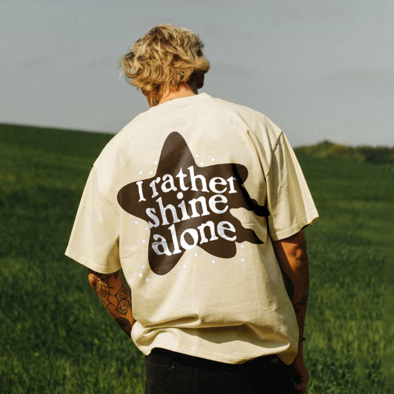 I Rather Shine Alone Print T-shirt