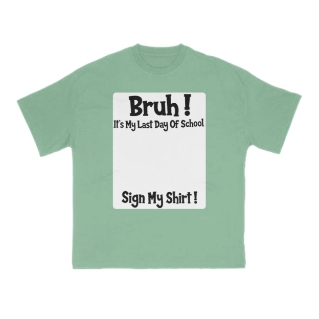 Bruh It’s My Last Day Of School Print T-Shirt - image 10