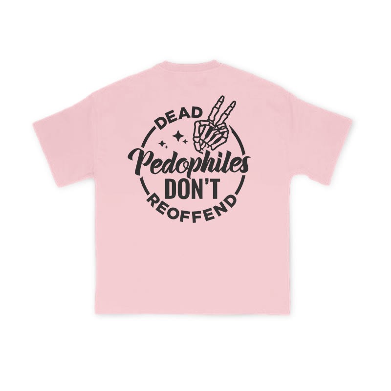 Dead Pedophiles Don't Re-offend Cool Print T-shirt - Pink - US16-18(2XL) - image 7