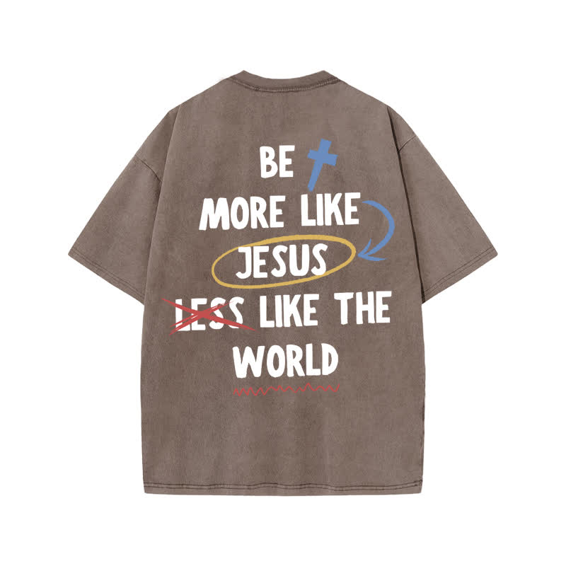 Unisex 100% Cotton Be More Like Jesus Print Acid Washed T-shirt - Coffee - US20-22(3XL) - image 3