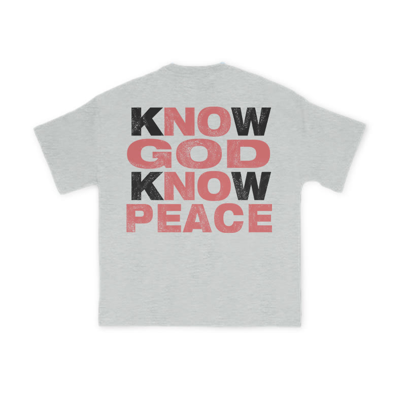 Unisex 100% Cotton Know God Know Peace Print T-shirt