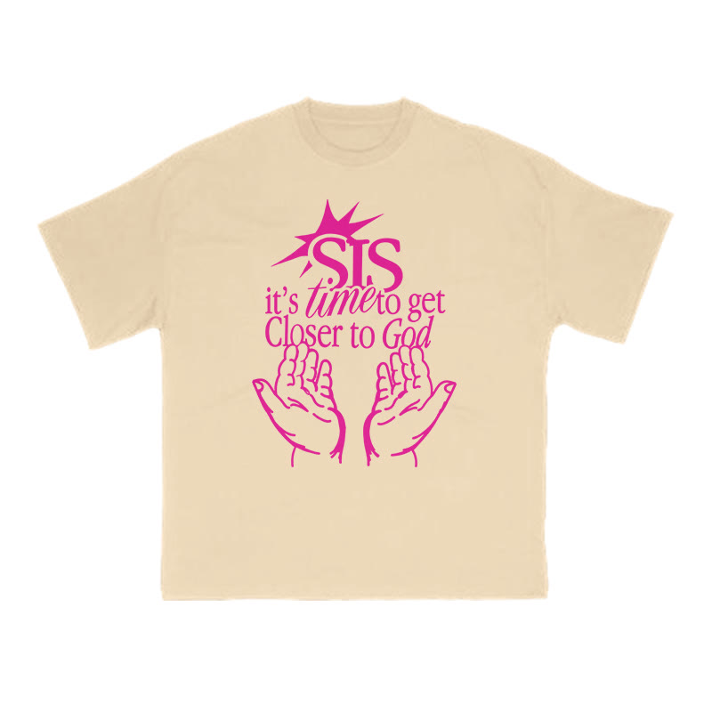 Unisex 100% Cotton Sis It's Time To Get Closer To God Print T-shirt - Apricot - US16-18(2XL) - image 5
