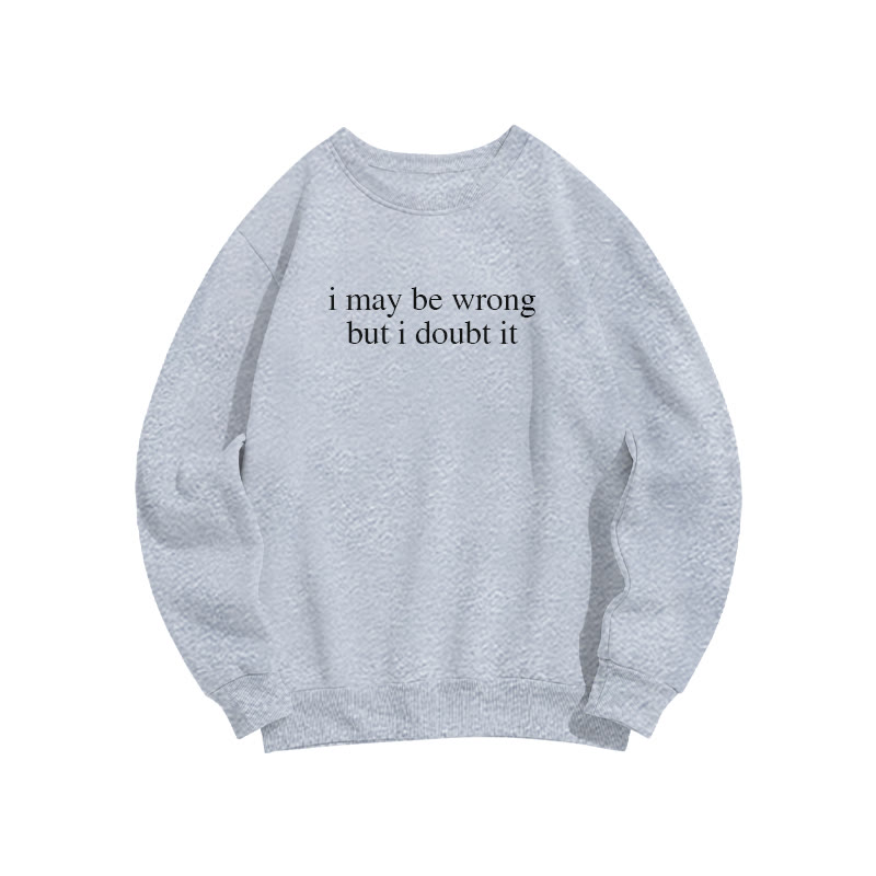I May Be Wrong But I Doubt It Print Causal Sweatshirt - Grey - US16-18(2XL) - image 3