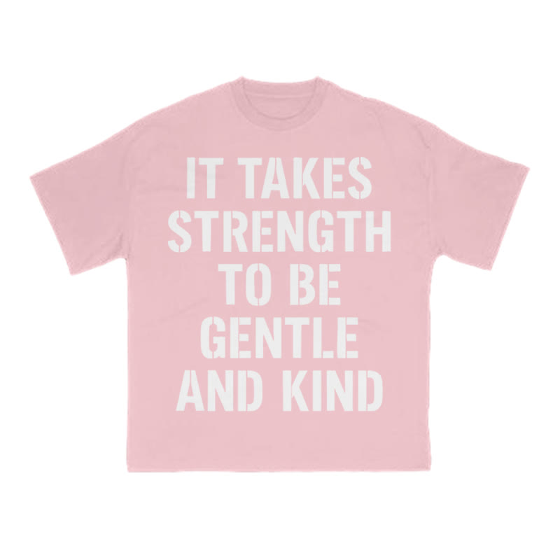 It Takes Strength To Be Gentle And Kind Print T-shirt - Pink - US16-18(2XL) - image 10