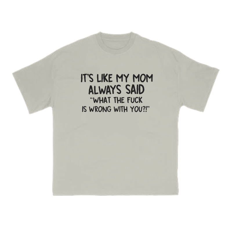 It's Like My Mom Always Said What The Fuck Is Wrong With You Print T-shirt - Warm Grey - US16-18(2XL) - image 4