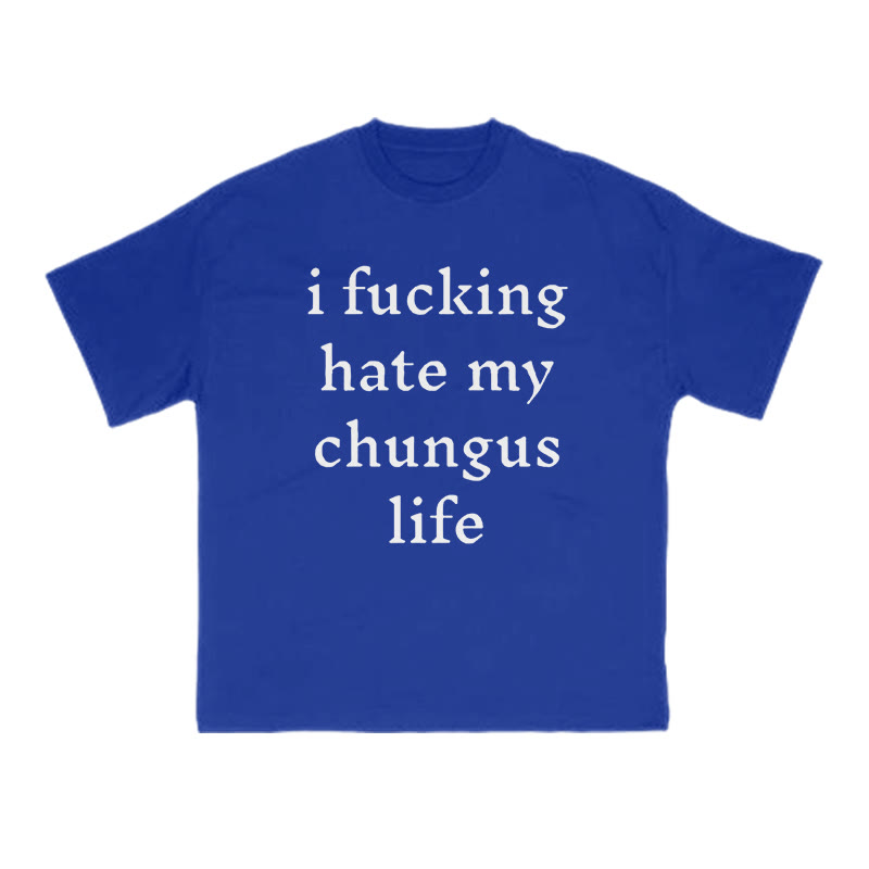 Unisex I Fxxking Hate My Chungus Life Print T-shirt - Blue - US16-18(2XL) - image 7