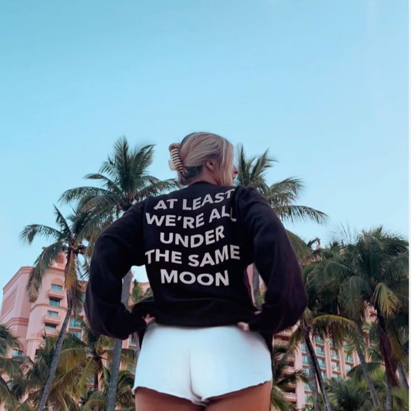 At Least We're All Under The Same Moon Print Sweatshirt