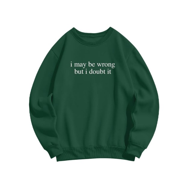 I May Be Wrong But I Doubt It Print Causal Sweatshirt - Dark Green - US16-18(2XL) - image 6