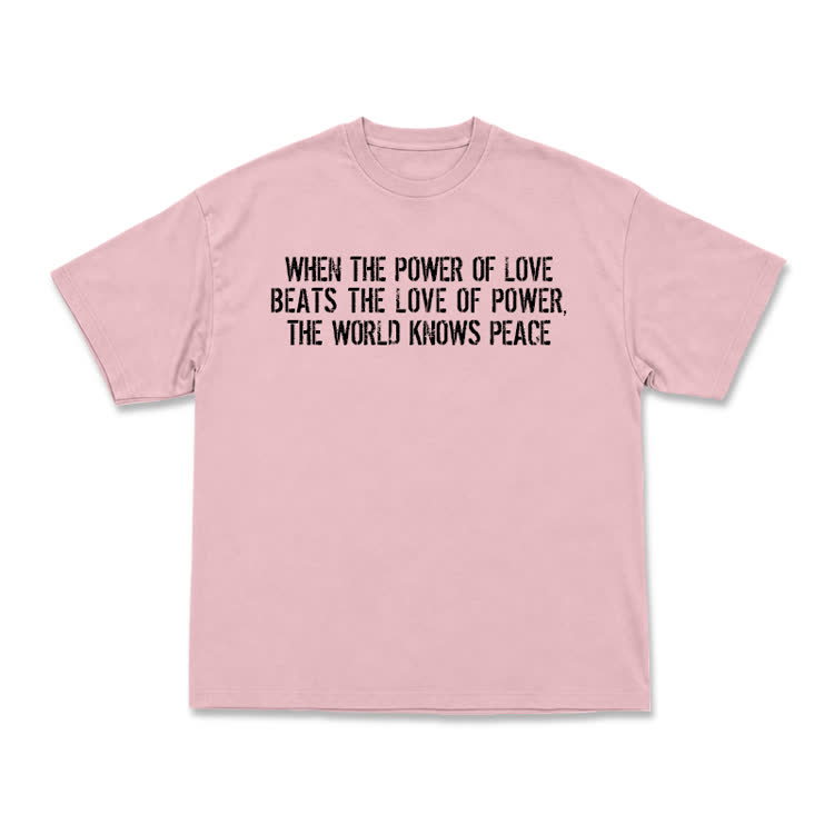 When The Power Of Love Beats The Love Of Power,The World Knows Peace T-shirt - Pink - US16-18(2XL) - image 4