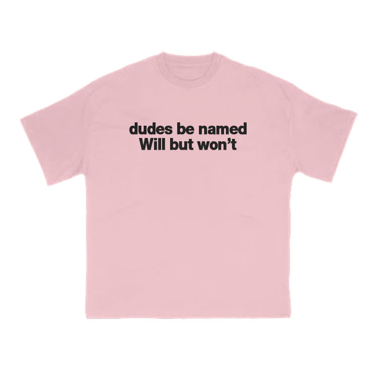 Dudes Be Named Will But Won't Print T-Shirt - Pink - US16-18(2XL) - image 13