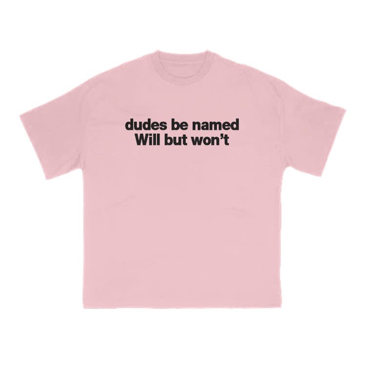 Dudes Be Named Will But Won't Print T-Shirt - Pink - US16-18(2XL) - image 13