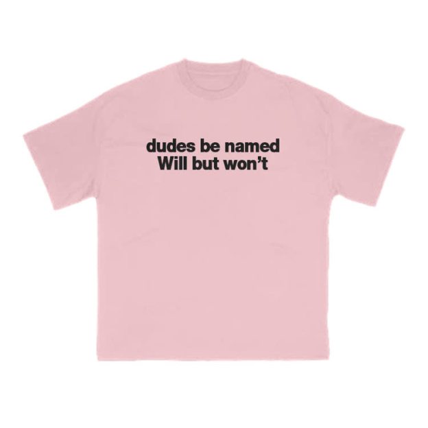 Dudes Be Named Will But Won't Print T-Shirt - Pink - US16-18(2XL) - image 13