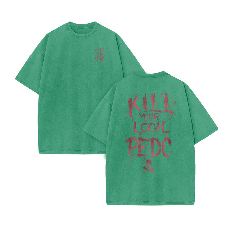 Unisex 100% Cotton Kill Your Local Pedo Print Acid Washed T-shirt - Green - US20-22(3XL) - image 5