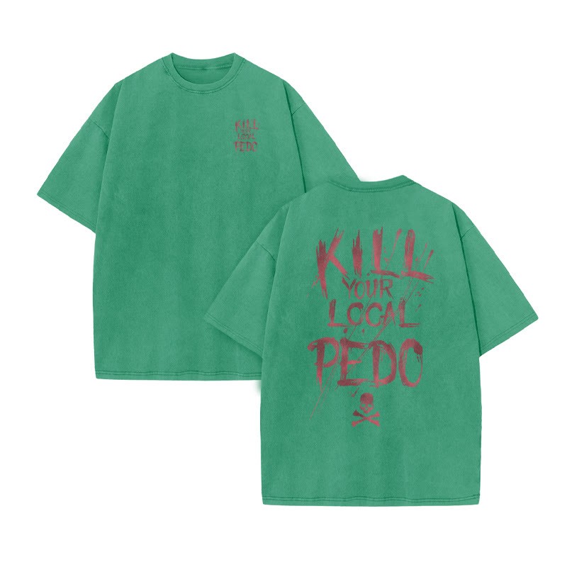 Unisex 100% Cotton Kill Your Local Pedo Print Acid Washed T-shirt - Green - US20-22(3XL) - image 5