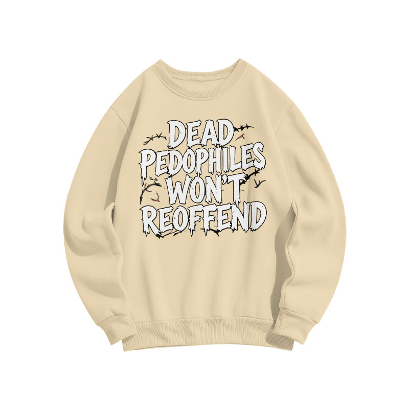 Dead Pedophiles Won't Reoffend Print Sweatshirt - Apricot - US16-18(2XL) - image 5
